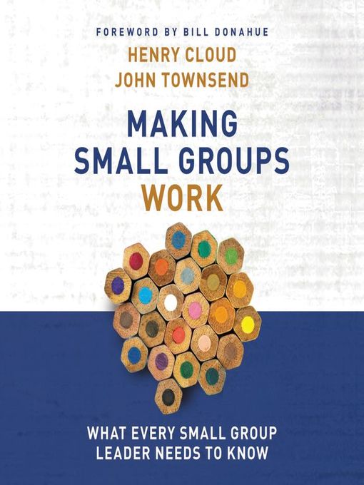 Title details for Making Small Groups Work by Henry Cloud - Available
